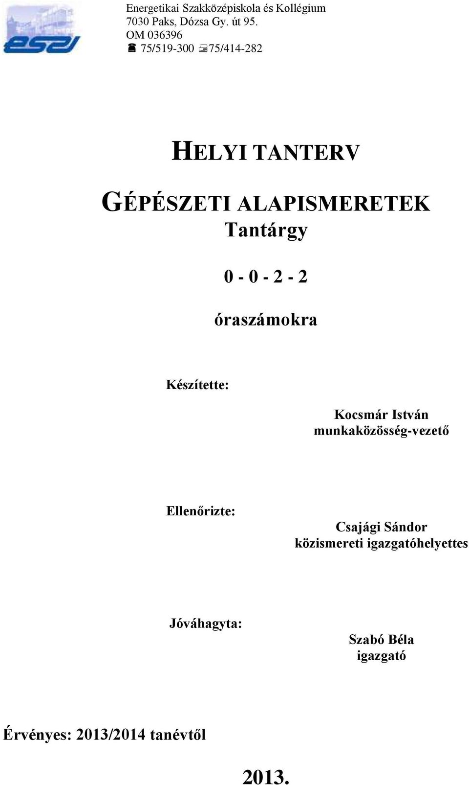 Ellenőrizte: Csajági Sándor közismereti igazgatóhelyettes