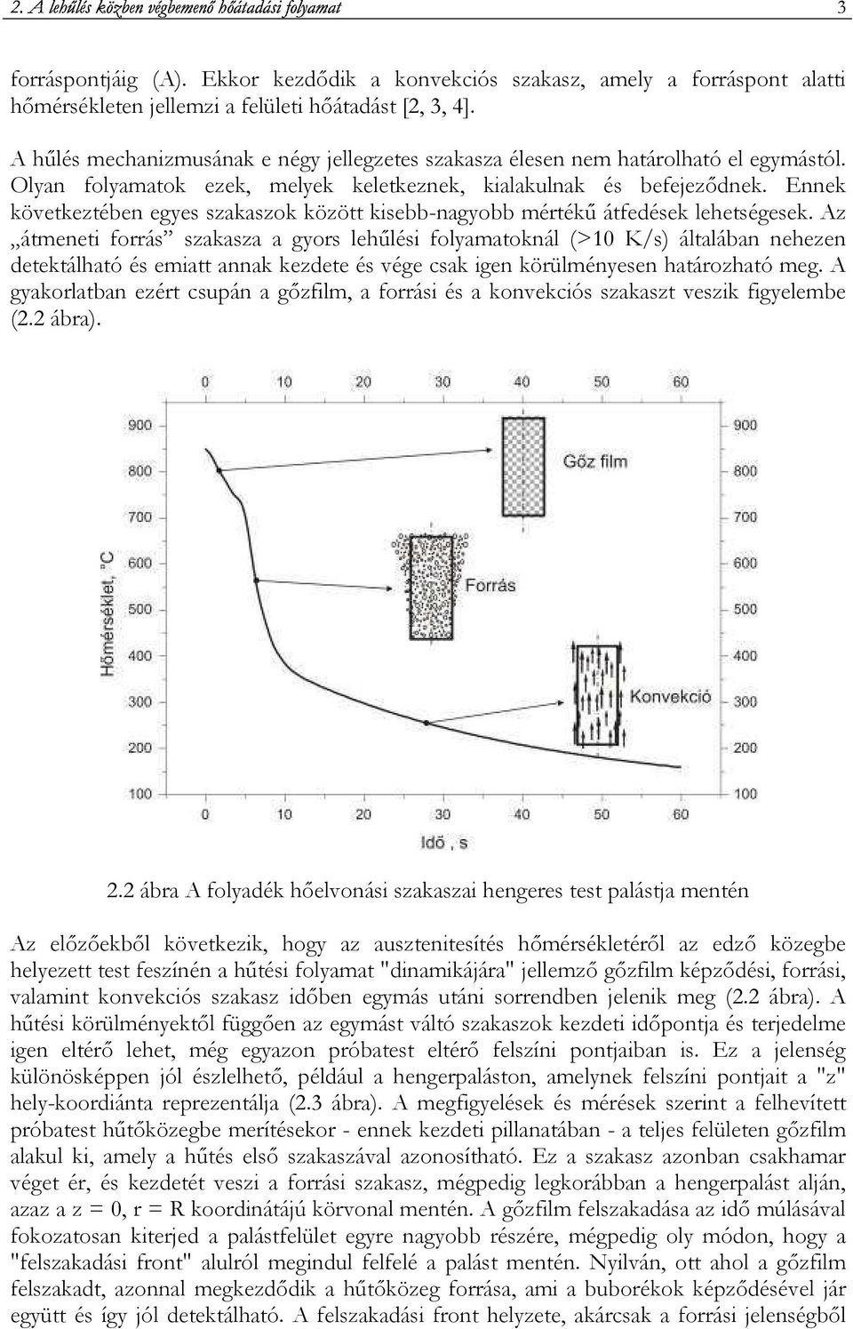 Ennek következtében egyes szakaszok között kisebb-nagyobb mértékő átfedések lehetségesek.