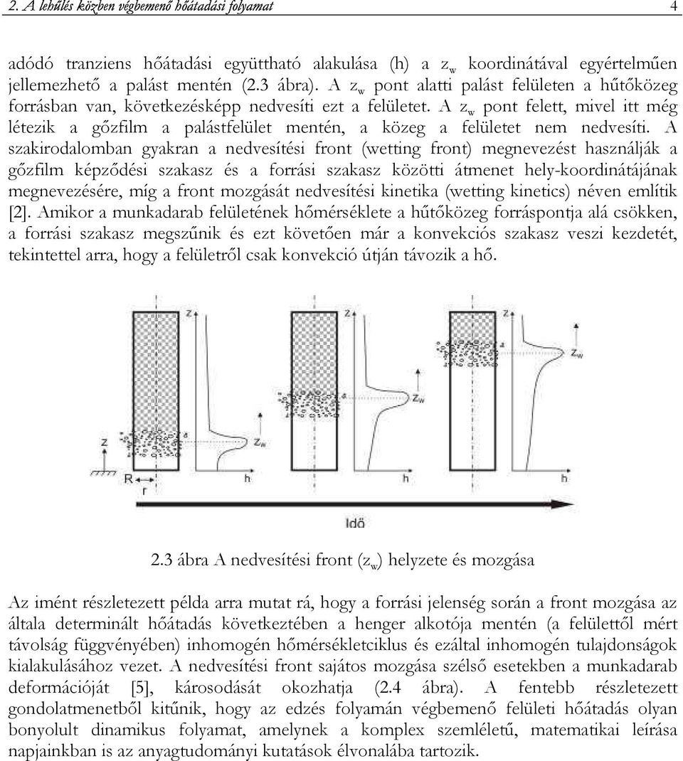 A z w pont felett, mivel itt még létezik a gızfilm a palástfelület mentén, a közeg a felületet nem nedvesíti.