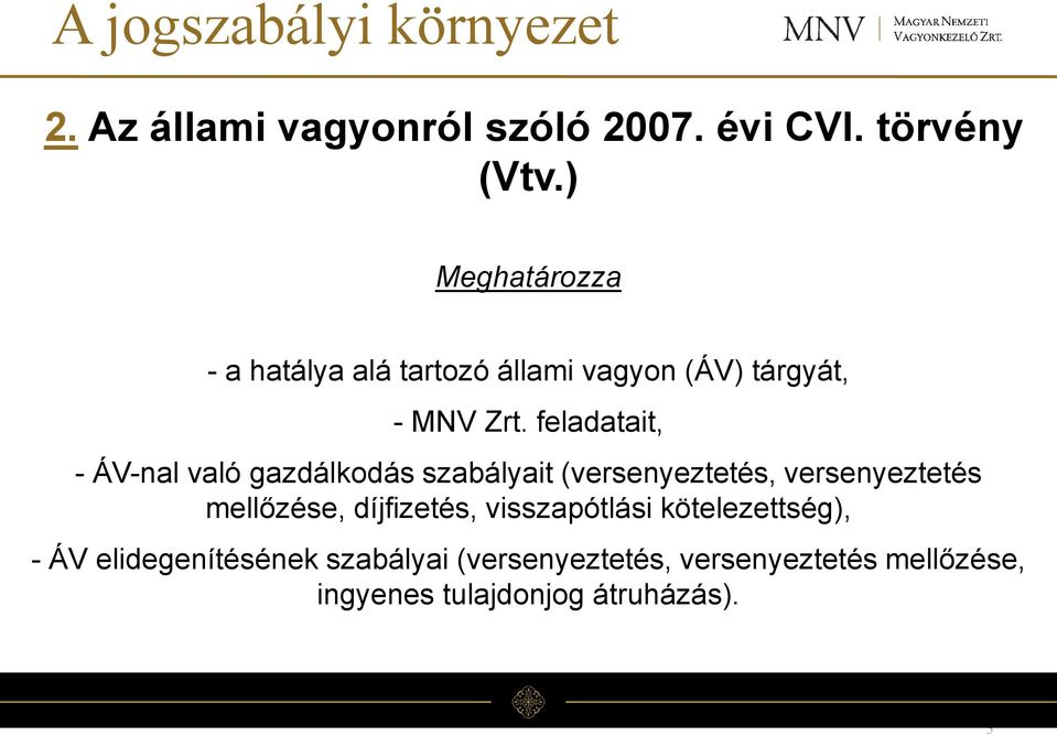 feladatait, - ÁV-nal való gazdálkodás szabályait (versenyeztetés, versenyeztetés mellőzése,