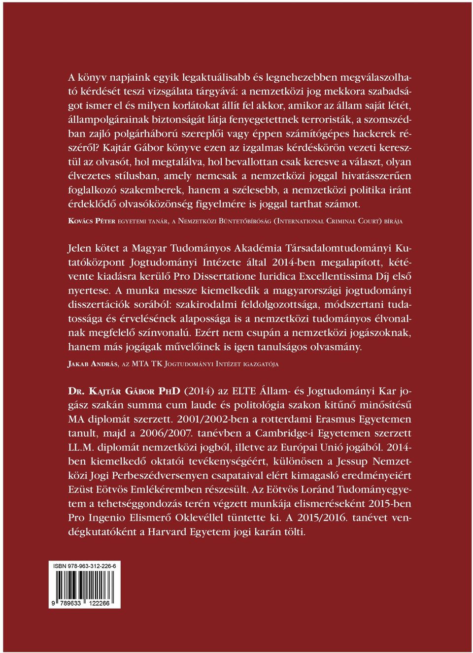 Kajtár Gábor könyve ezen az izgalmas kérdéskörön vezeti keresztül az olvasót, hol megtalálva, hol bevallottan csak keresve a választ, olyan élvezetes stílusban, amely nemcsak a nemzetközi joggal