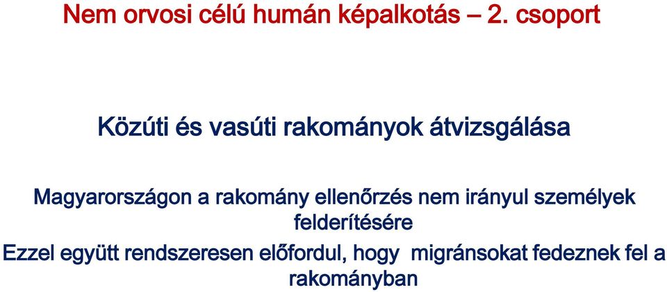 Magyarországon a rakomány ellenőrzés nem irányul személyek