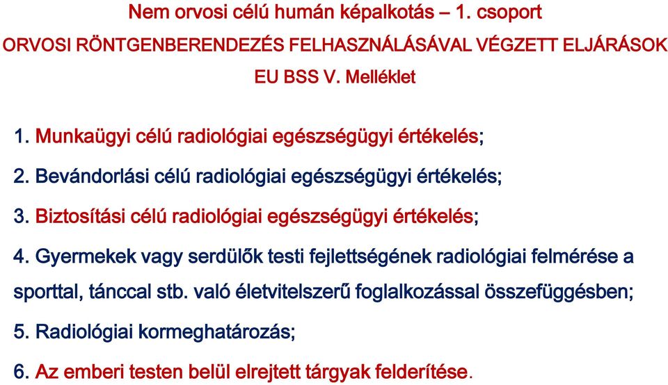 Biztosítási célú radiológiai egészségügyi értékelés; 4.