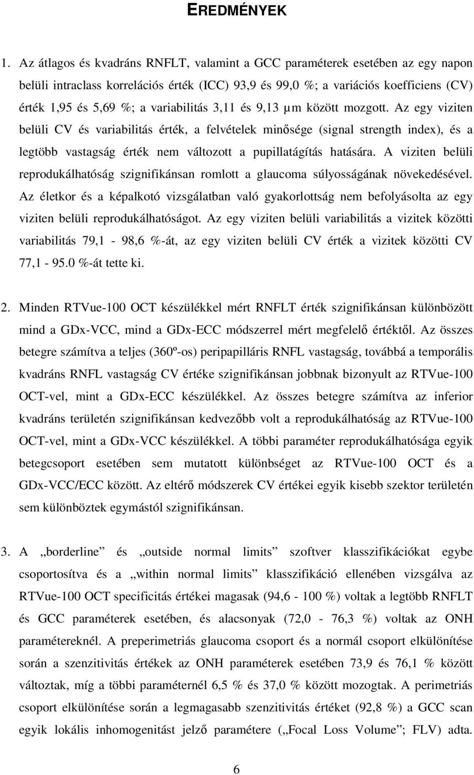 variabilitás 3,11 és 9,13 µm között mozgott.