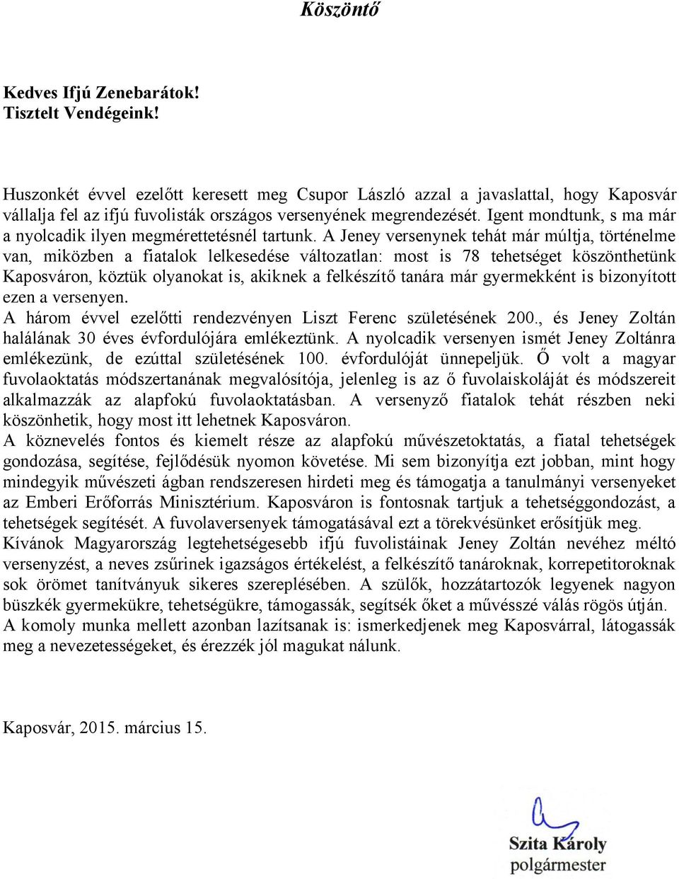 Igent mondtunk, s ma már a nyolcadik ilyen megmérettetésnél tartunk.