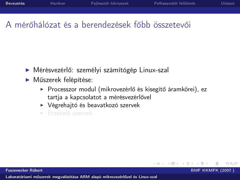 modul (mikrovezérlő és kisegítő áramkörei), ez tartja a