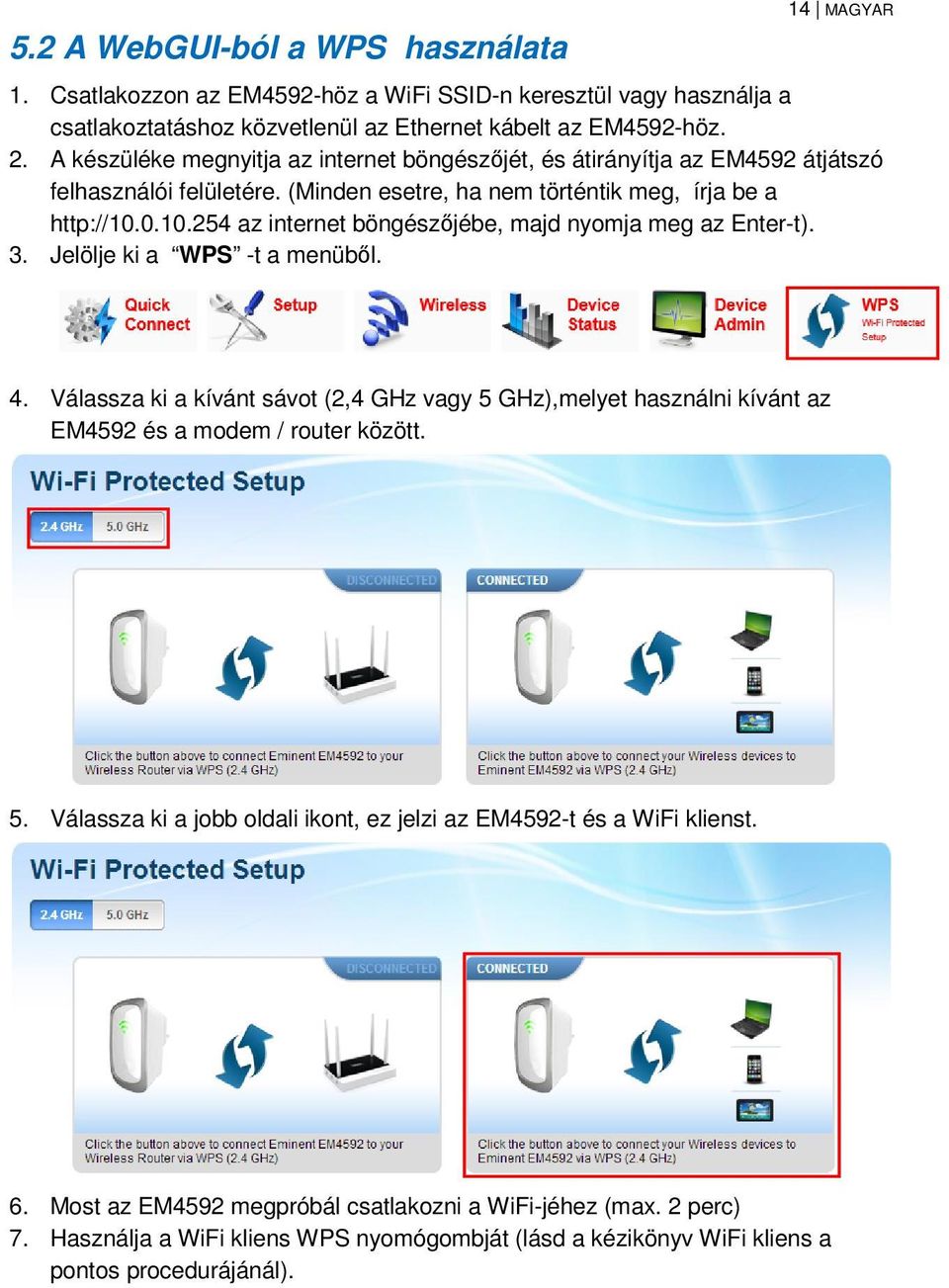 0.10.254 az internet böngészőjébe, majd nyomja meg az Enter-t). 3. Jelölje ki a WPS -t a menüből. 4.