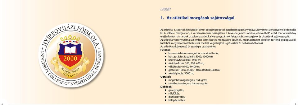 oktatásuk sajátosságait.