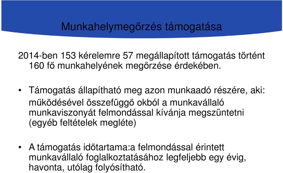 Támogatás állapítható meg azon munkaadó részére, aki: működésével összefüggő okból a munkavállaló