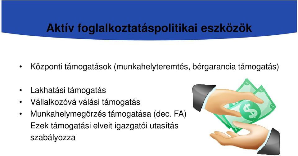 támogatás Vállalkozóvá válási támogatás Munkahelymegőrzés