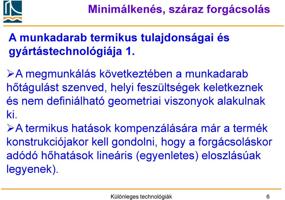 definiálható geometriai viszonyok alakulnak ki.