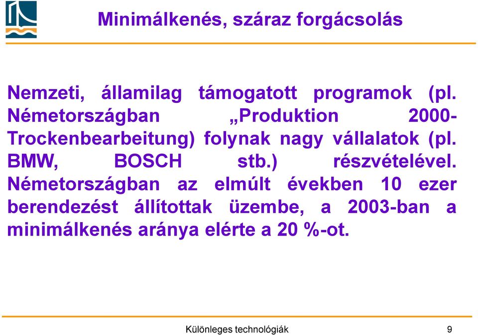 (pl. BMW, BOSCH stb.) részvételével.