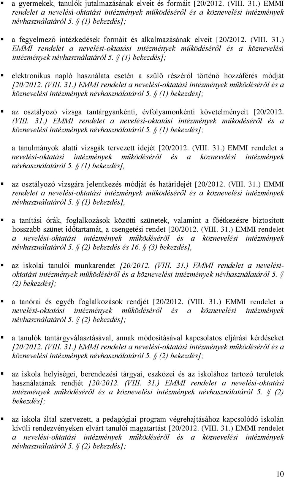 ) EMMI rendelet a nevelési-oktatási intézmények működéséről és a köznevelési intézmények névhasználatáról 5.