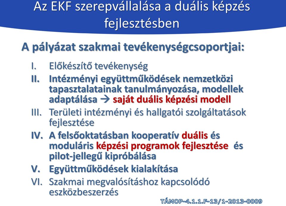 Területi intézményi és hallgatói szolgáltatások fejlesztése IV.