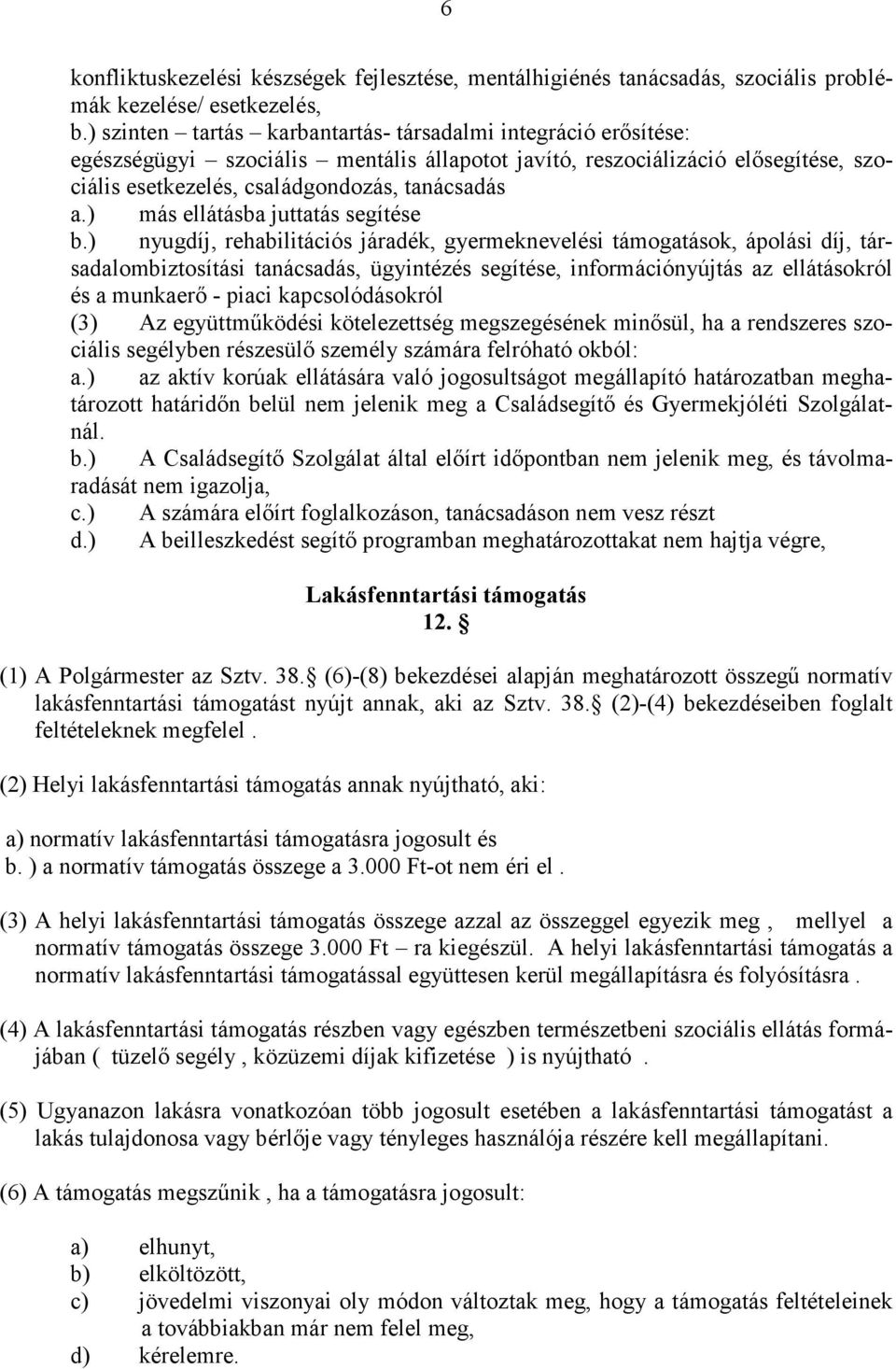 ) más ellátásba juttatás segítése b.