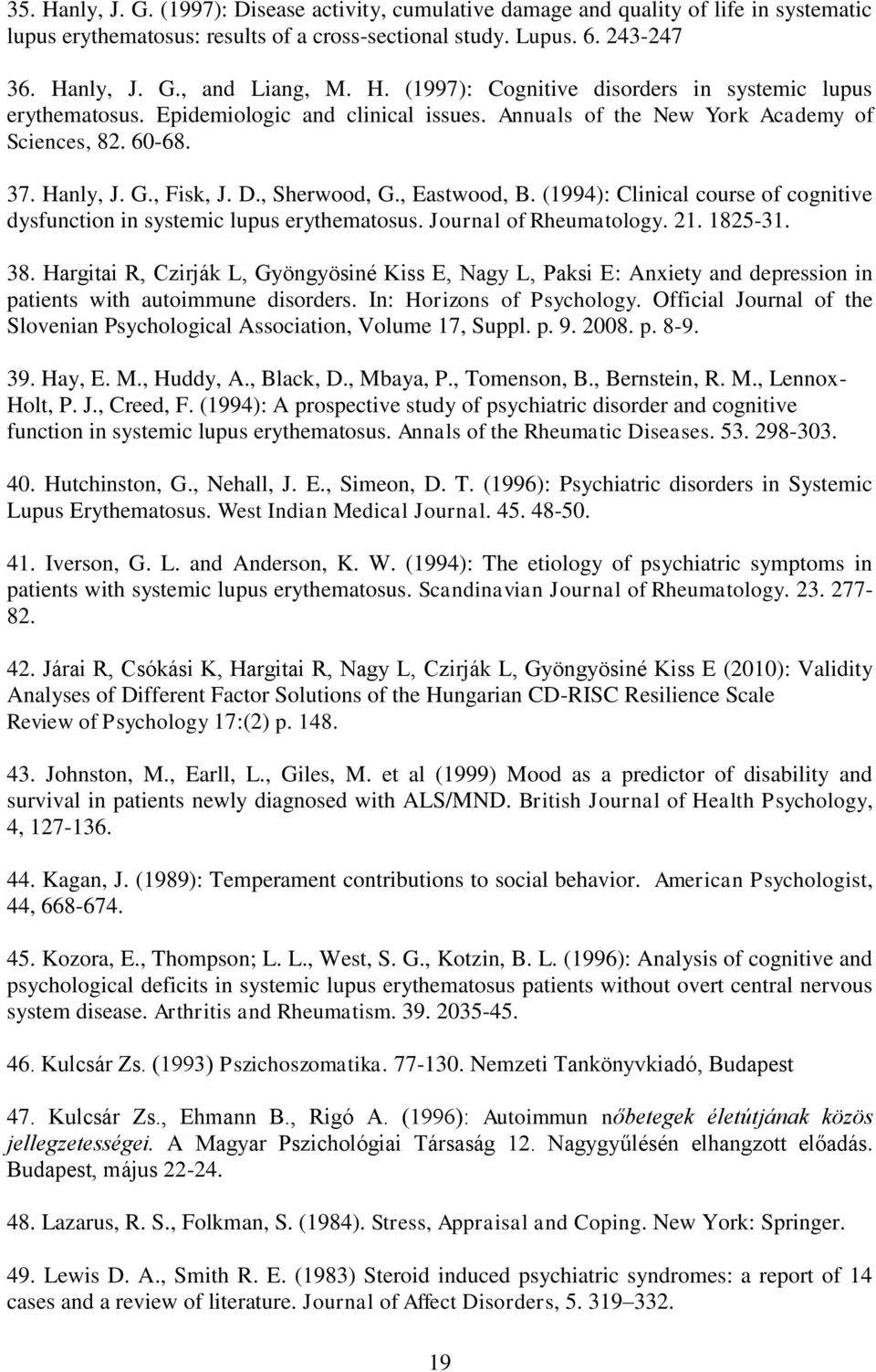 , Eastwood, B. (1994): Clinical course of cognitive dysfunction in systemic lupus erythematosus. Journal of Rheumatology. 21. 1825-31. 38.