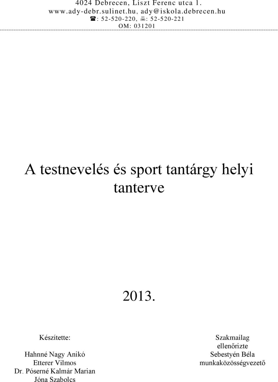 hu : 52-520-220, : 52-520-221 OM: 031201 A testnevelés és sport tantárgy helyi