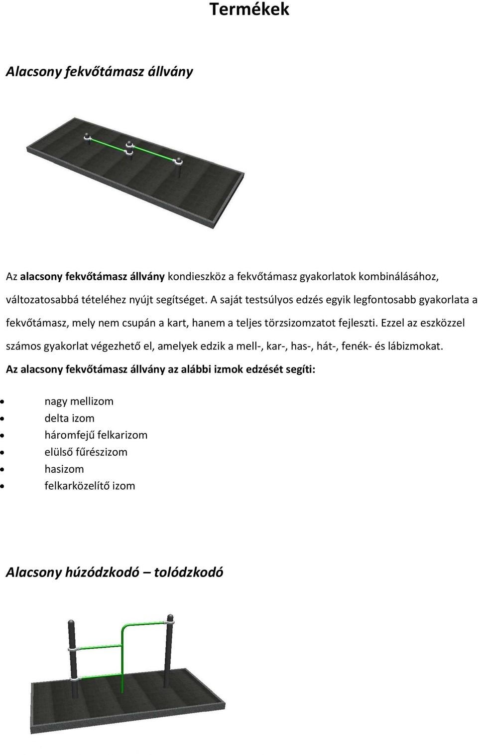 A saját testsúlyos edzés egyik legfontosabb gyakorlata a fekvőtámasz, mely nem csupán a kart, hanem a teljes törzsizomzatot fejleszti.