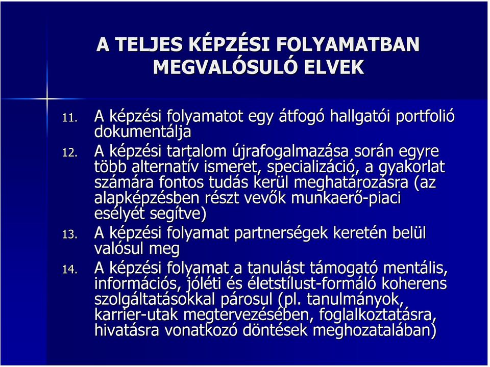 pzésben részt r vevők k munkaerő-piaci esély lyét t segítve) tve) 13. A képzk pzési folyamat partnerségek keretén n belül valósul meg 14.