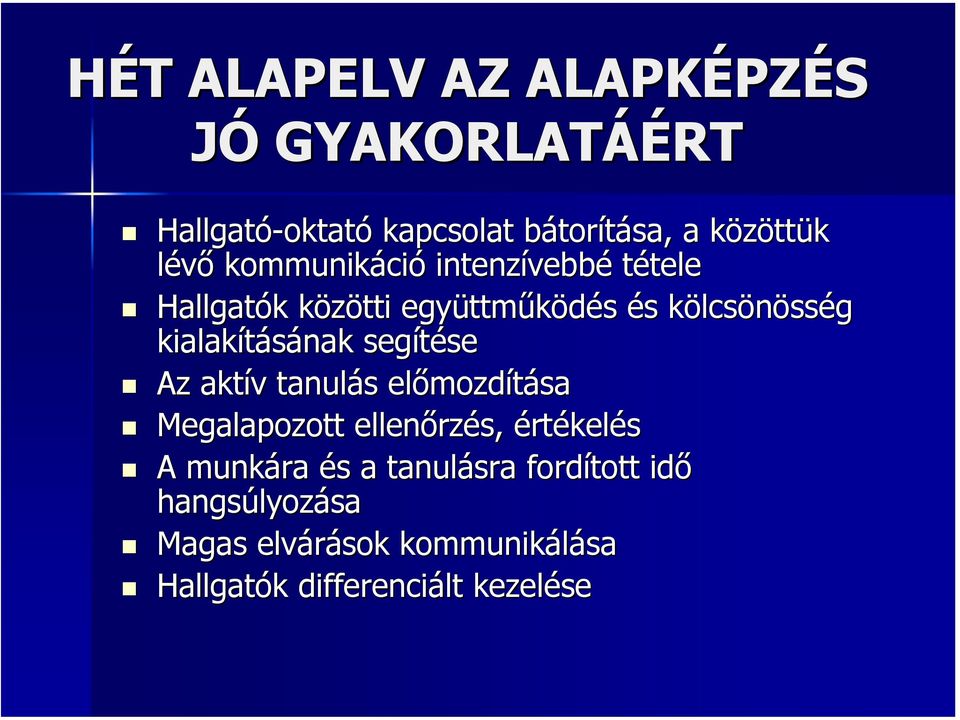 lcsönösség kialakításának segítése Az aktív v tanulás s előmozd mozdítása Megalapozott ellenőrz rzés, értékelés A