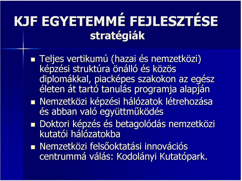 képzk pzési hálózatok h létrehozl trehozása és s abban való együttm ttműködés Doktori képzk pzés és s betagolódás s