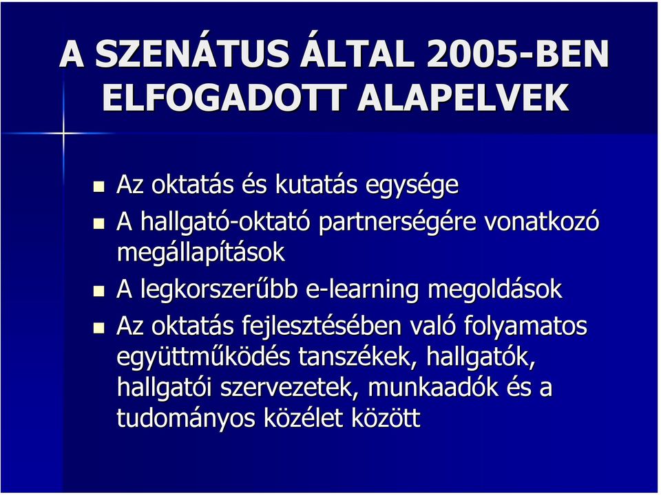 e-learning megoldások Az oktatás s fejlesztésében való folyamatos együttm ttműködés s