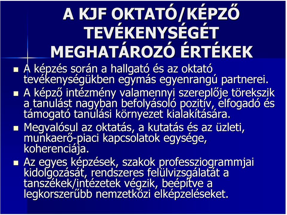 A képzk pző intézm zmény valamennyi szereplője törekszik t a tanulást nagyban befolyásol soló pozitív, elfogadó és támogató tanulási környezet k kialakítására.