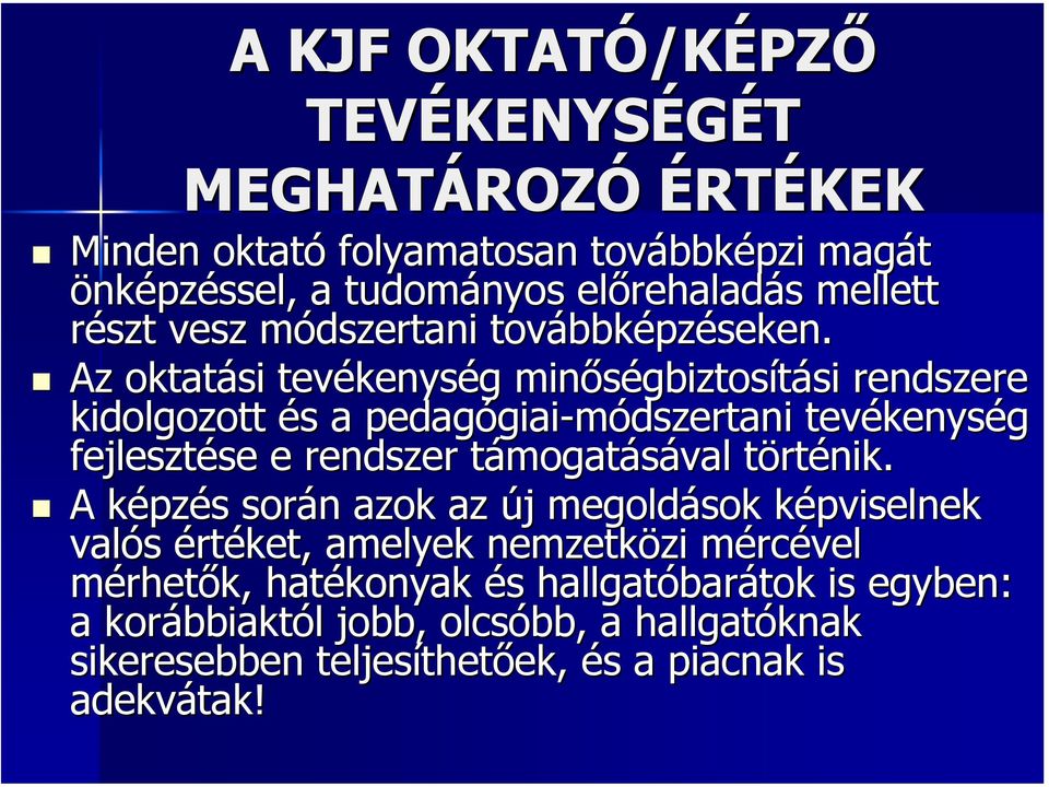 Az oktatási tevékenys kenység g minőségbiztos gbiztosítási si rendszere kidolgozott és s a pedagógiai giai-módszertani tevékenys kenység fejlesztése se e rendszer támogatt