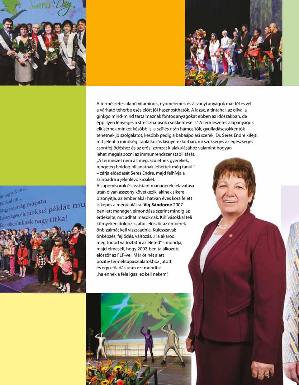 A természetes alapanyagok elkísérnek minket később is: a szülés után hámosítók, gyulladáscsökkentők tehetnek jó szolgálatot, később pedig a babaápolási szerek. Dr.