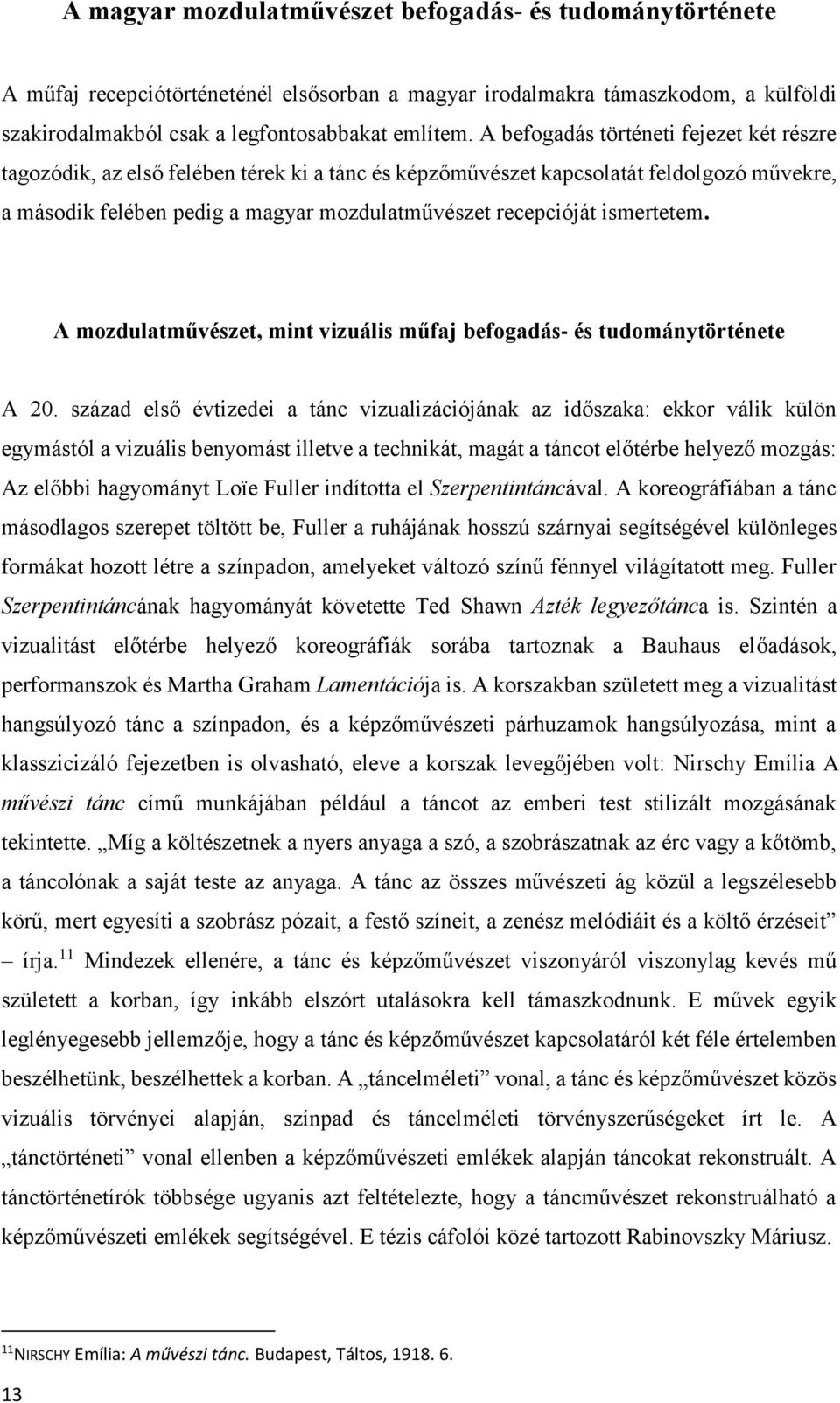 ismertetem. A mozdulatművészet, mint vizuális műfaj befogadás- és tudománytörténete A 20.
