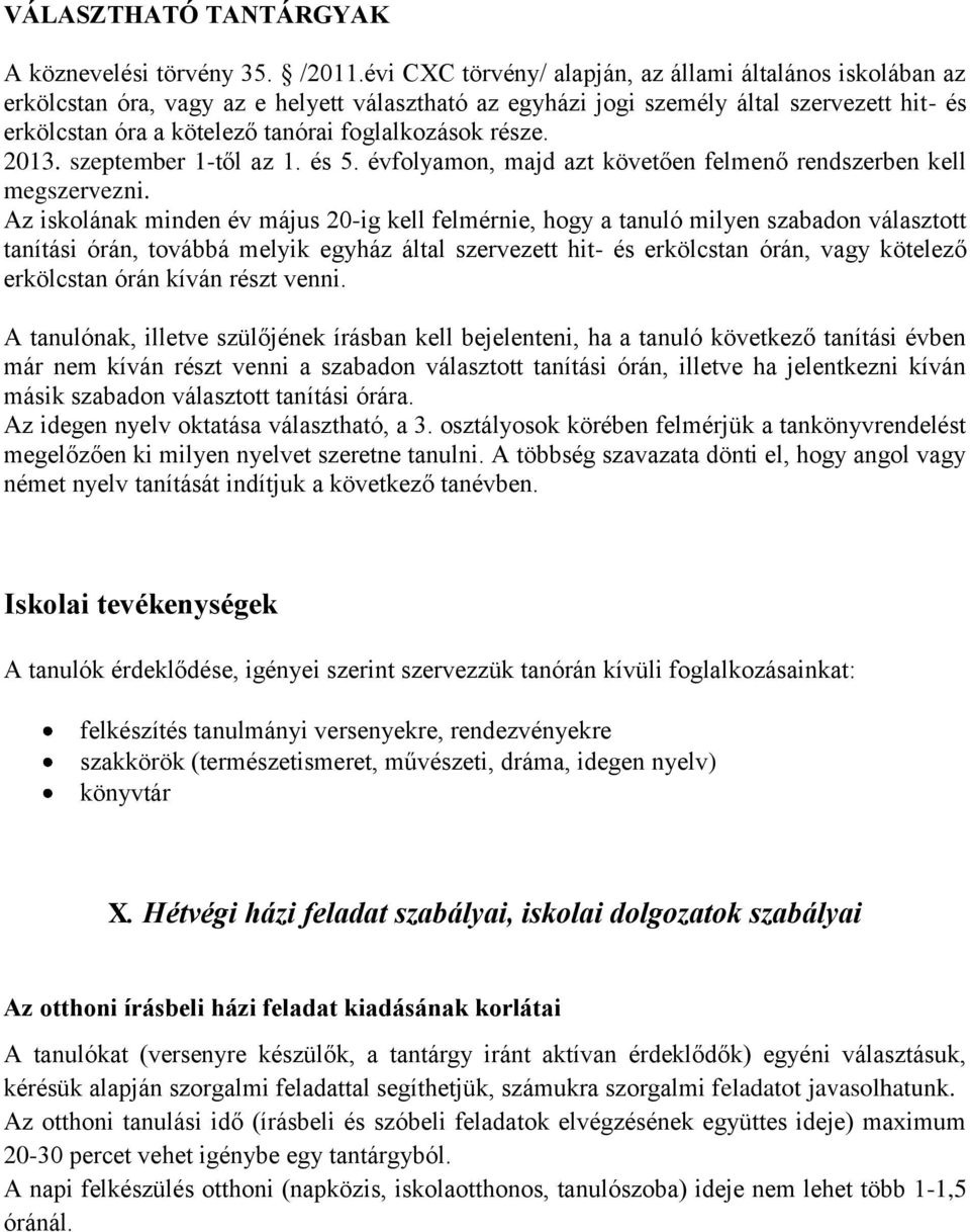 foglalkozások része. 2013. szeptember 1-től az 1. és 5. évfolyamon, majd azt követően felmenő rendszerben kell megszervezni.