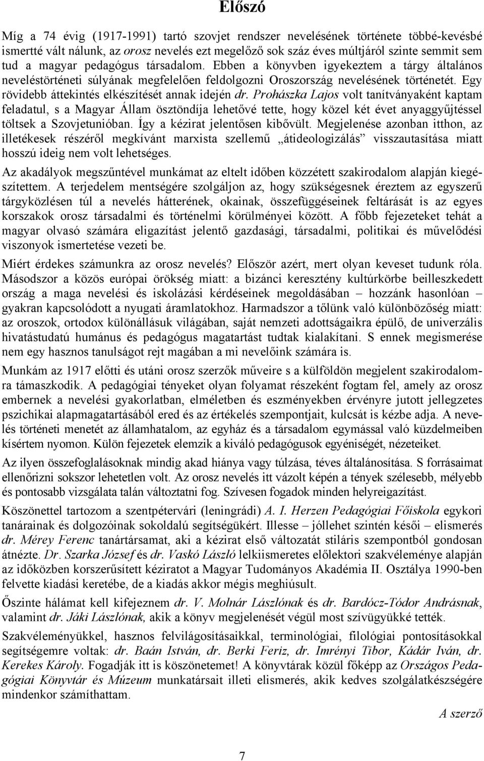 Egy rövidebb áttekintés elkészítését annak idején dr.
