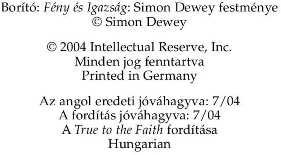 Minden jog fenntartva Printed in Germany Az angol eredeti