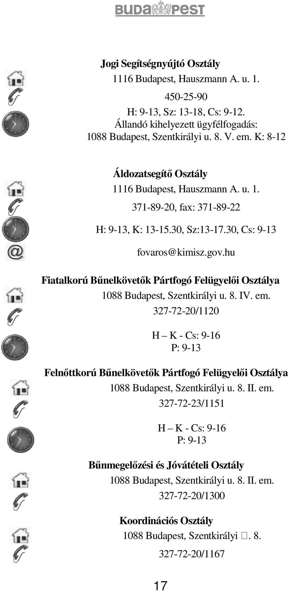 hu Fiatalkorú Bőnelkövetık Pártfogó Felügyelıi Osztálya 1088 Budapest, Szentkirályi u. 8. IV. em.