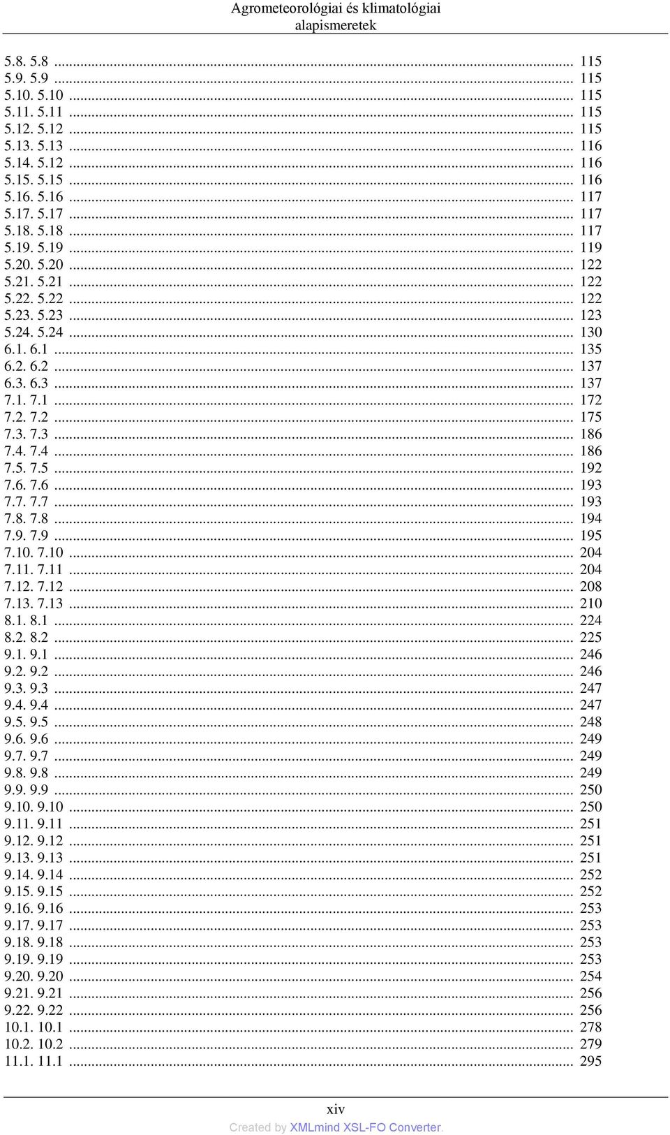 2. 7.2... 175 7.3. 7.3... 186 7.4. 7.4... 186 7.5. 7.5... 192 7.6. 7.6... 193 7.7. 7.7... 193 7.8. 7.8... 194 7.9. 7.9... 195 7.10. 7.10... 204 7.11. 7.11... 204 7.12. 7.12... 208 7.13. 7.13... 210 8.