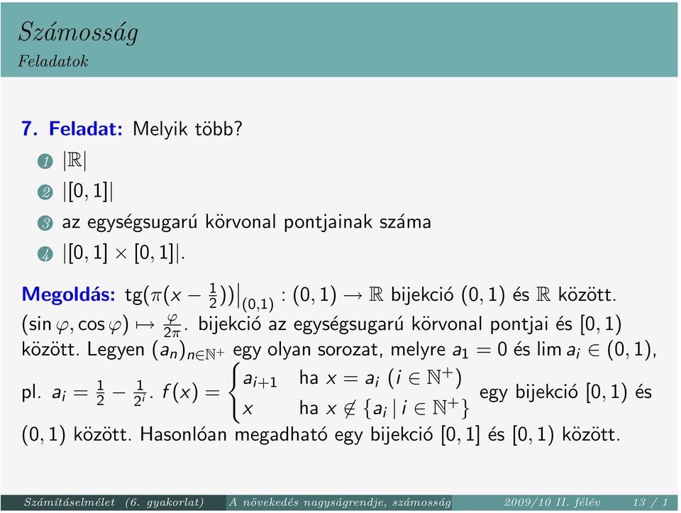 Legyen (a n ) n N + { egy olyan sorozat, melyre a 1 = 0 és lim a i (0, 1), pl. a i = 1 2 1 a i+1 ha x = a i (i N + ).