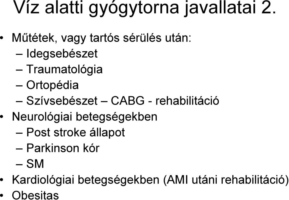 Ortopédia Szívsebészet CABG - rehabilitáció Neurológiai