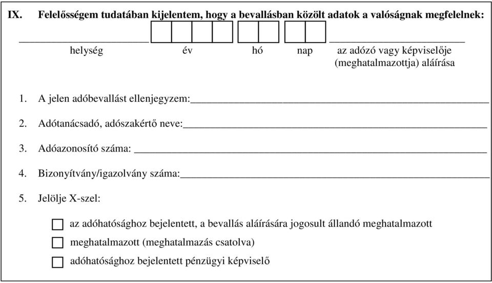 Adótanácsadó, adószakértő neve: 3. Adóazonosító száma: 4. Bizonyítvány/igazolvány száma: 5.