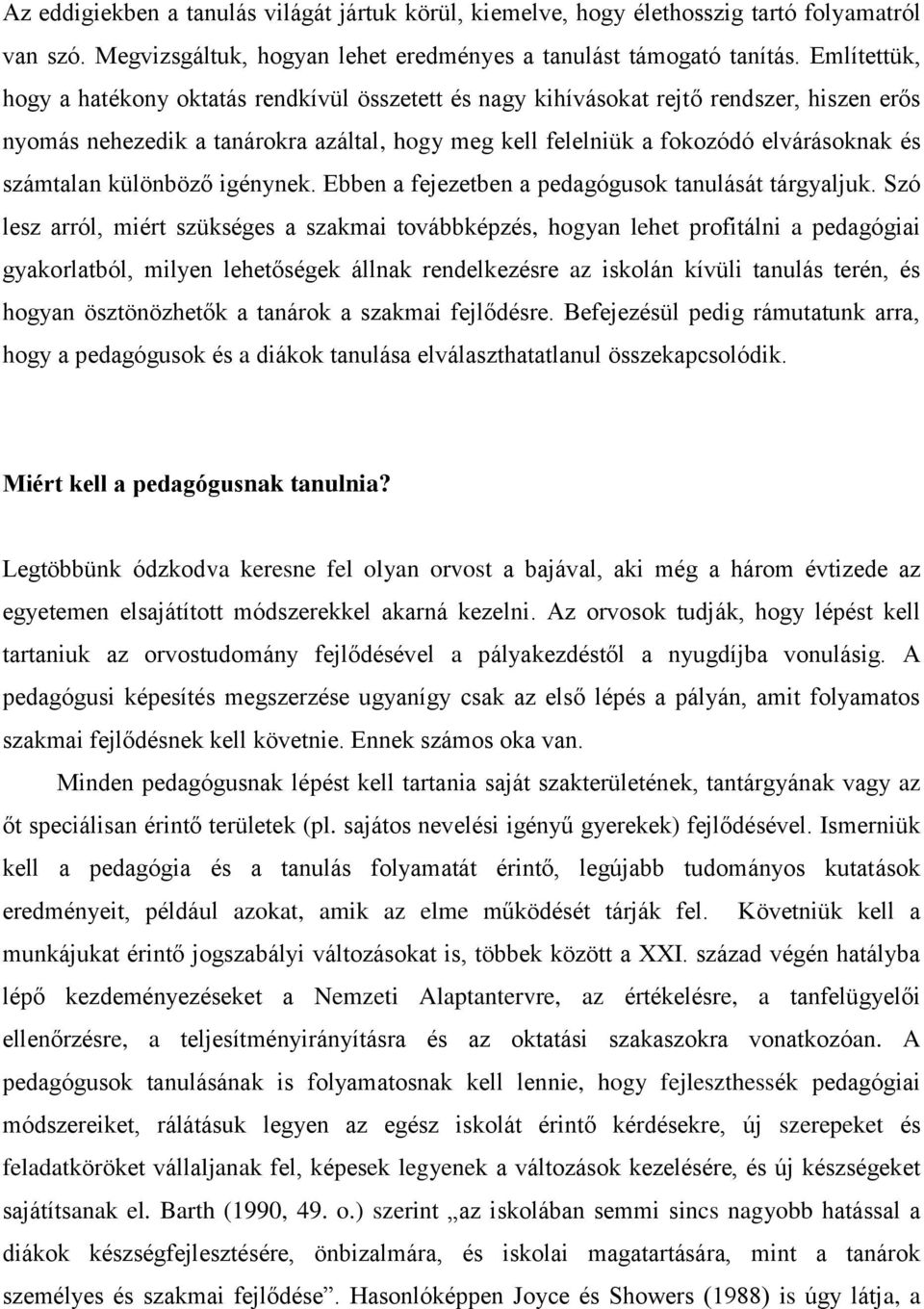 számtalan különböző igénynek. Ebben a fejezetben a pedagógusok tanulását tárgyaljuk.