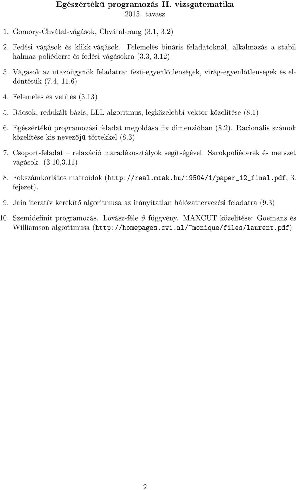 Vágások az utazóügynök feladatra: fés -egyenl tlenségek, virág-egyenl tlenségek és eldöntésük (7.4, 11.6) 4. Felemelés és vetítés (3.13) 5.