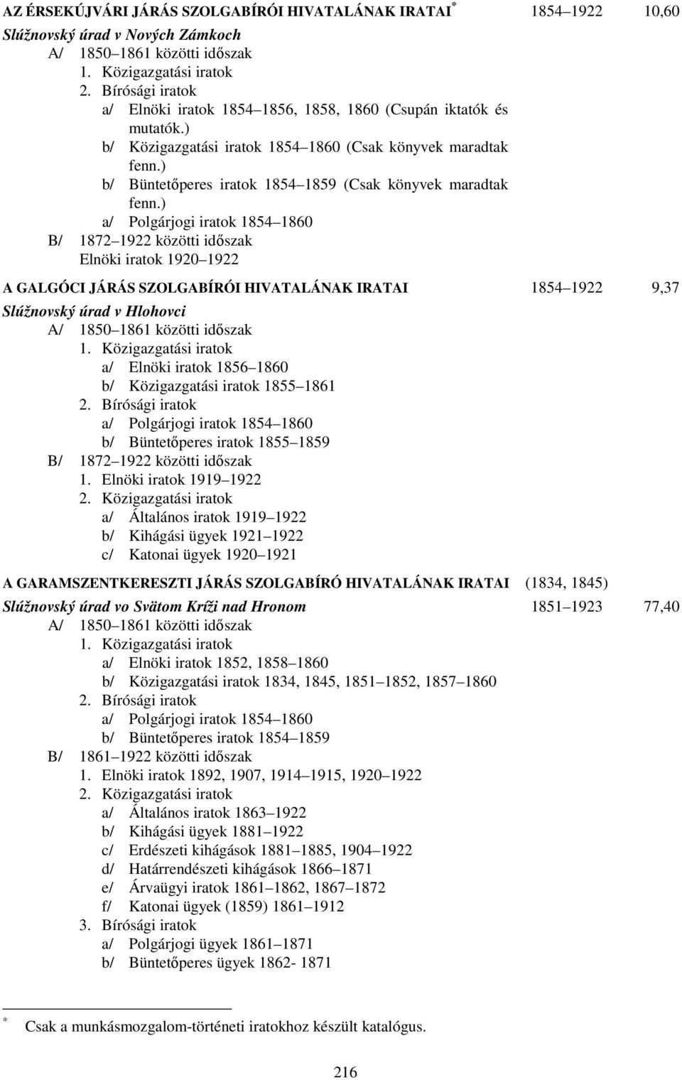 ) b/ Büntetőperes iratok 1854 1859 (Csak könyvek maradtak fenn.