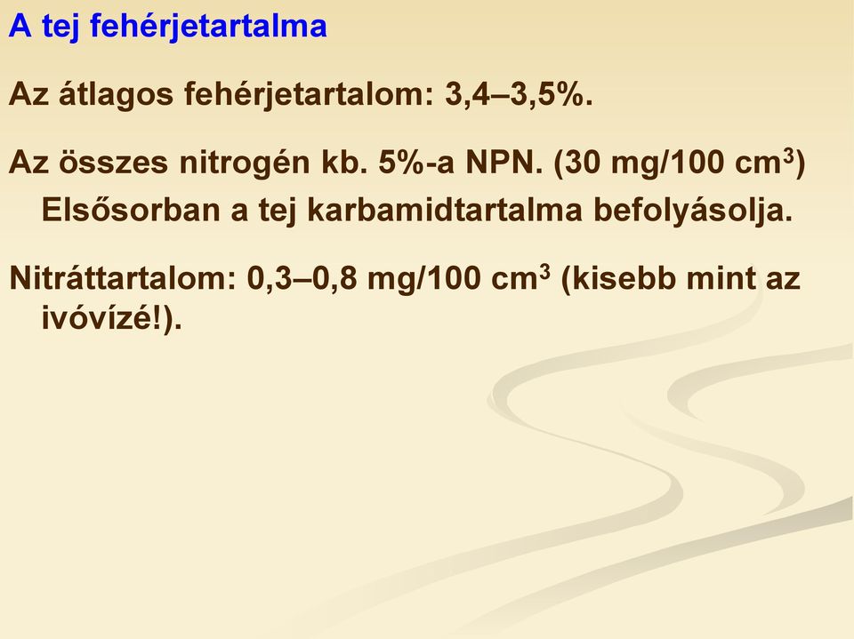 (30 mg/100 cm 3 ) Elsősorban a tej karbamidtartalma