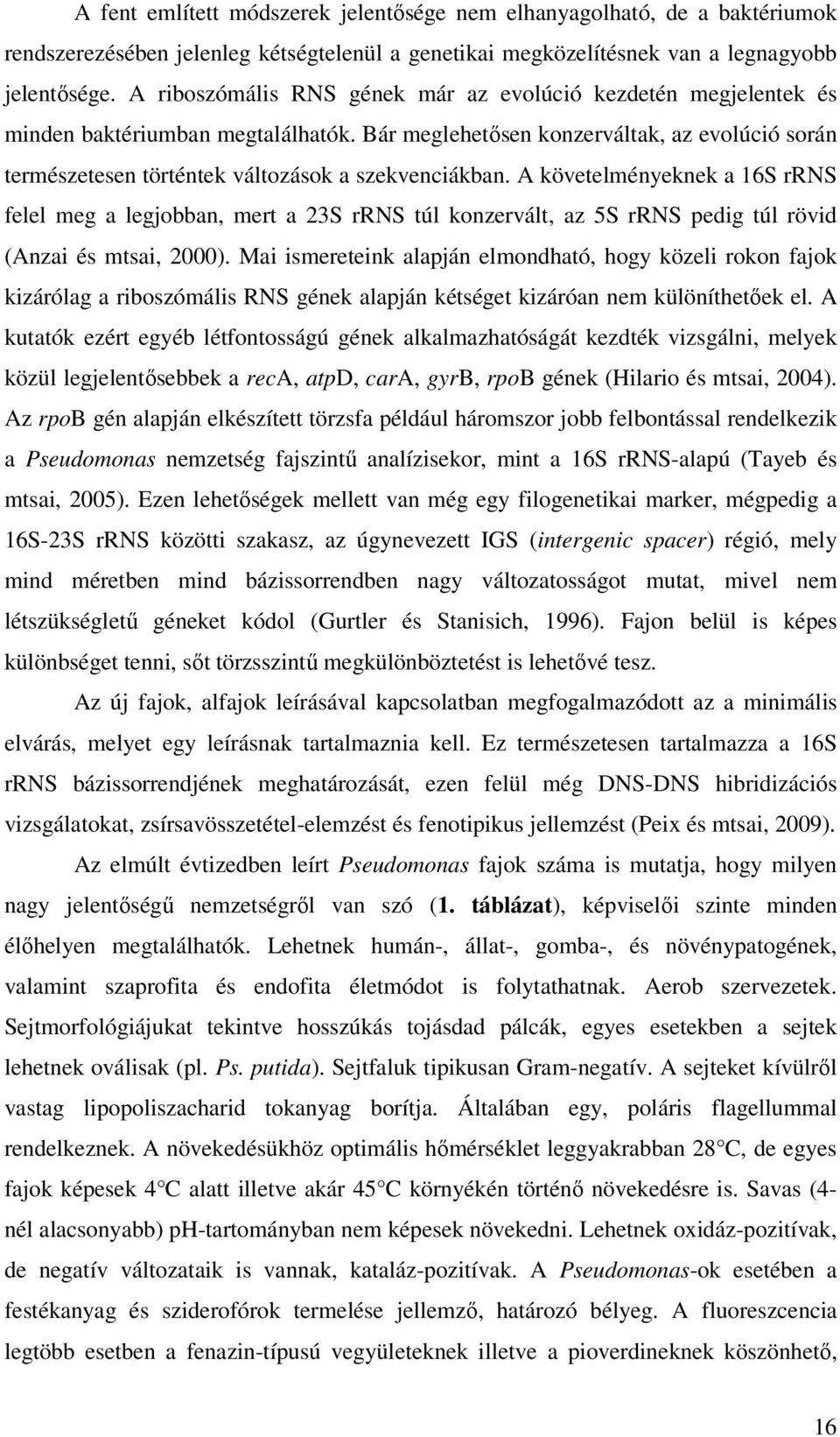 Bár meglehetısen konzerváltak, az evolúció során természetesen történtek változások a szekvenciákban.