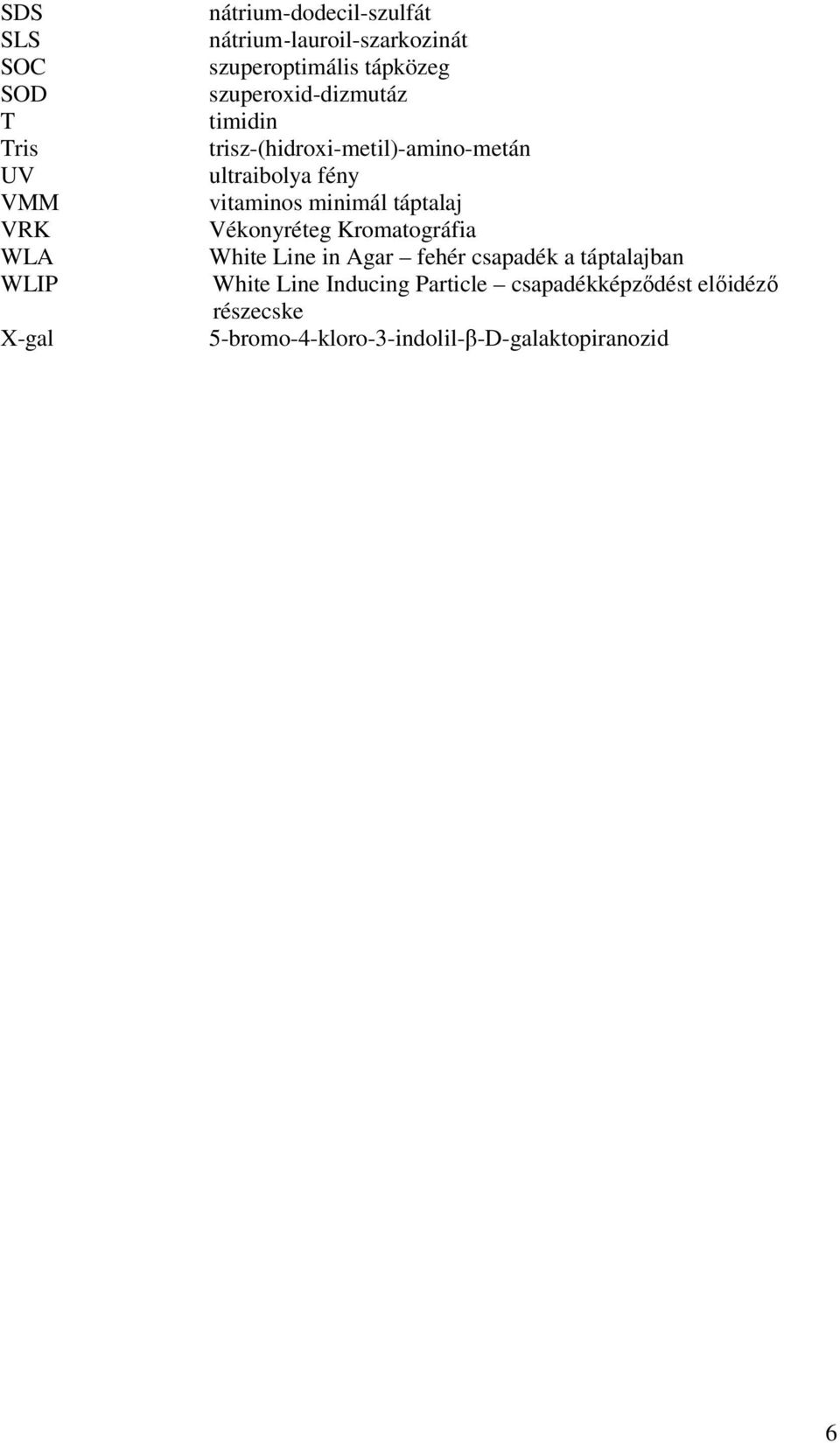 vitaminos minimál táptalaj Vékonyréteg Kromatográfia White Line in Agar fehér csapadék a táptalajban