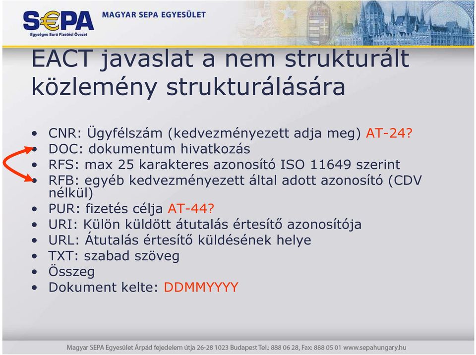 DOC: dokumentum hivatkozás RFS: max 25 karakteres azonosító ISO 11649 szerint RFB: egyéb