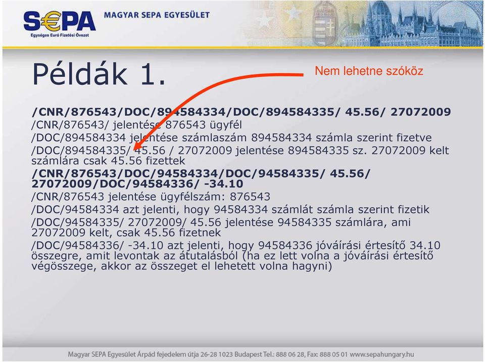 27072009 kelt számlára csak 45.56 fizettek /CNR/876543/DOC/94584334/DOC/94584335/ 45.56/ 27072009/DOC/94584336/ -34.