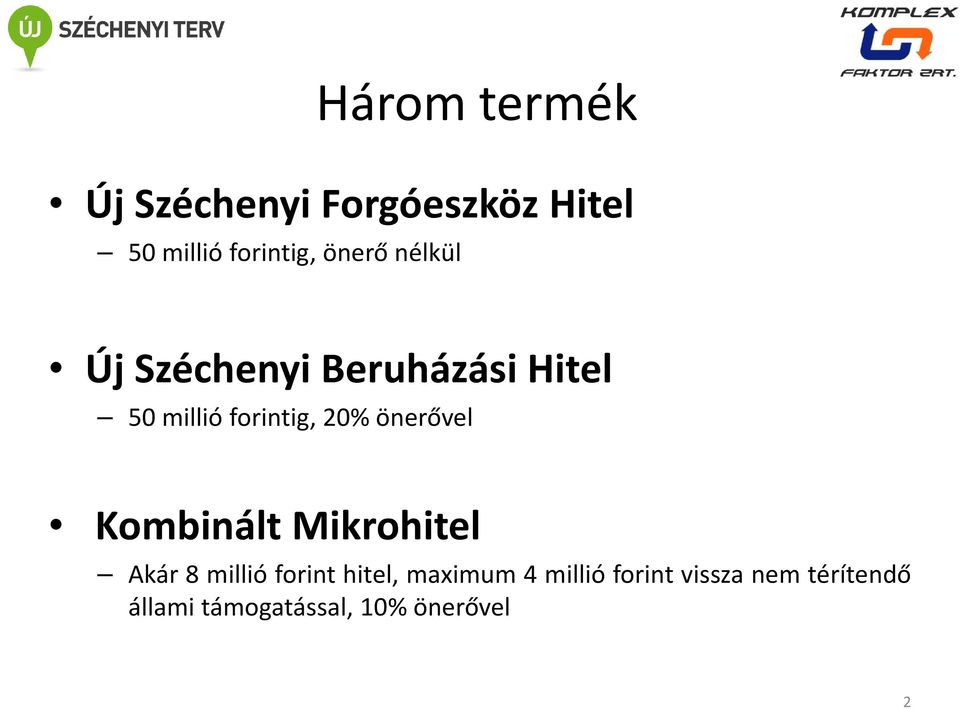 önerővel Kombinált Mikrohitel Akár 8 millió forint hitel, maximum 4