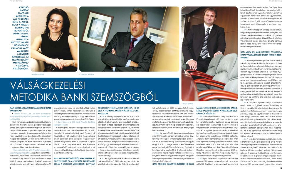 vezetőjével beszélgettünk. Válságkezelési metodika banki szemszögből Napi: Melyek az elmúlt időszak legfontosabb tanulságai?