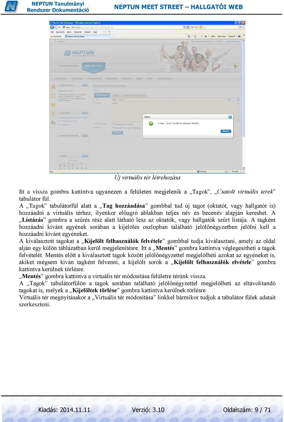 A Listázás gombra a szűrés rész alatt látható lesz az oktatók, vagy hallgatók szűrt listája.