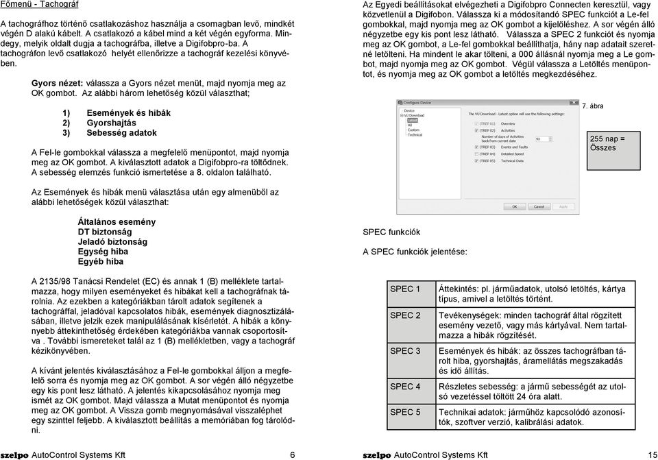 Gyors nézet: válassza a Gyors nézet menüt, majd nyomja meg az OK gombot.